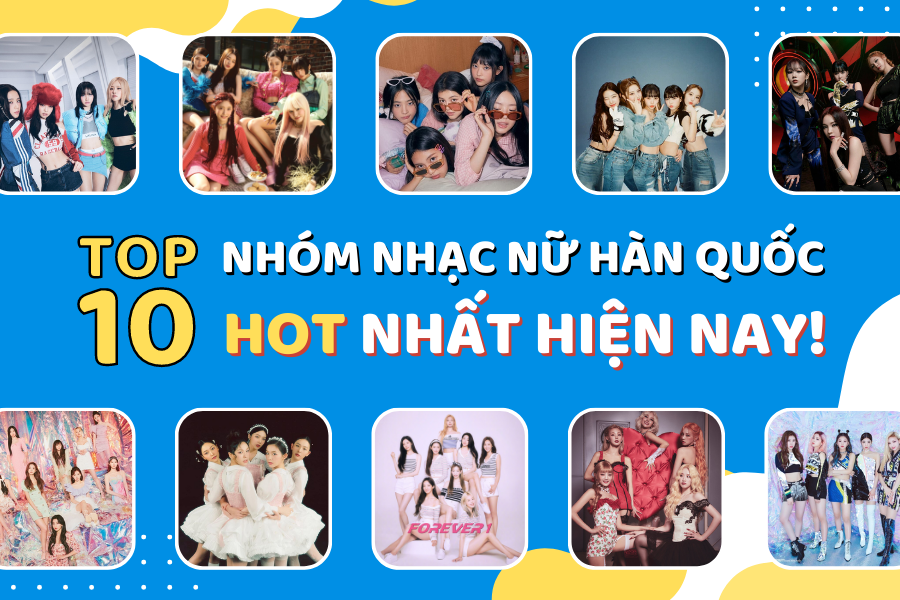 Top 10 nhóm nhạc nữ Hàn Quốc hot nhất hiện nay - Zila Education